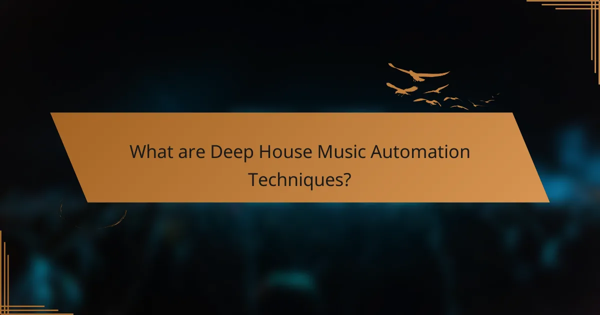 What are Deep House Music Automation Techniques?