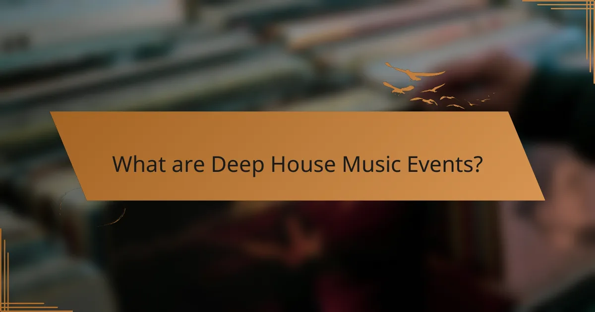 What are Deep House Music Events?