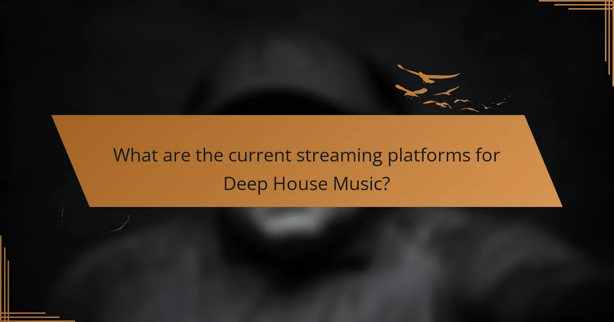 What are the current streaming platforms for Deep House Music?