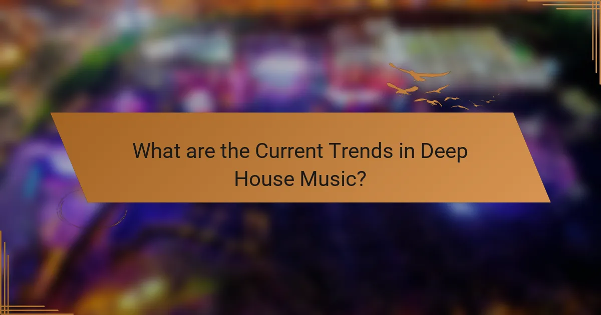 What are the current trends in Deep House Music?