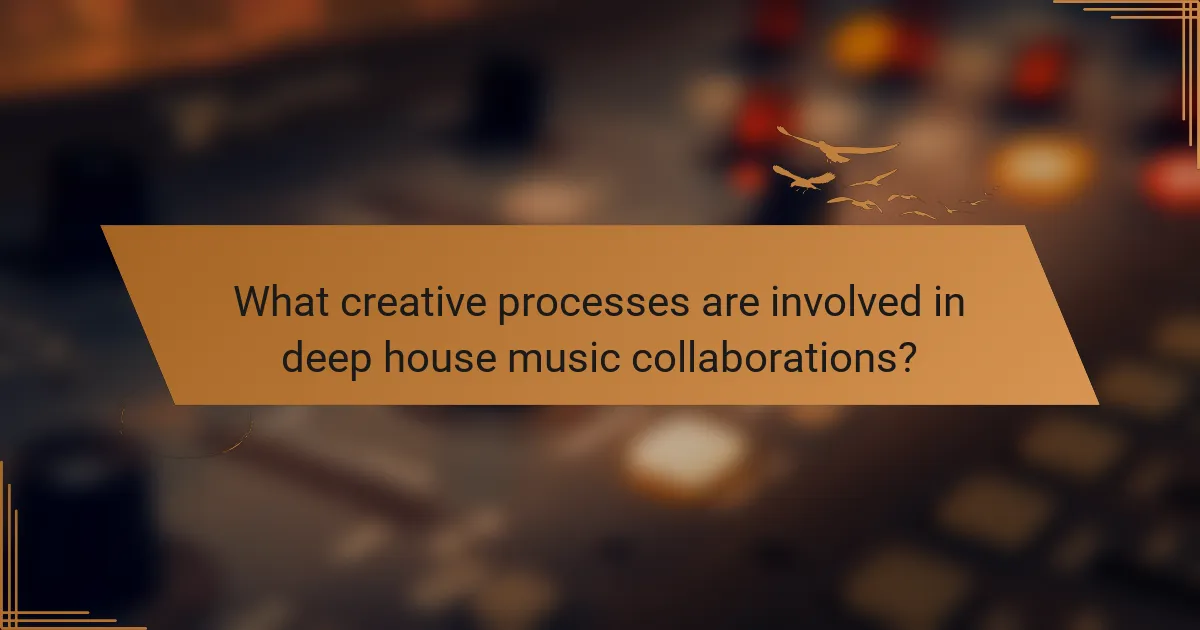 What creative processes are involved in deep house music collaborations?