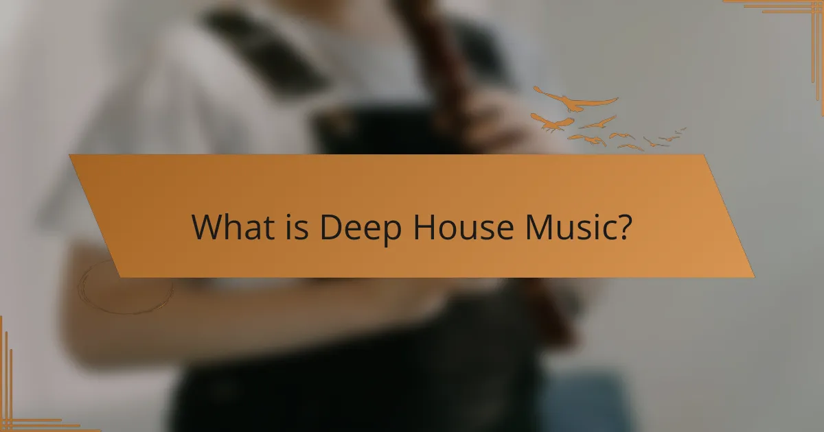 What is Deep House Music?
