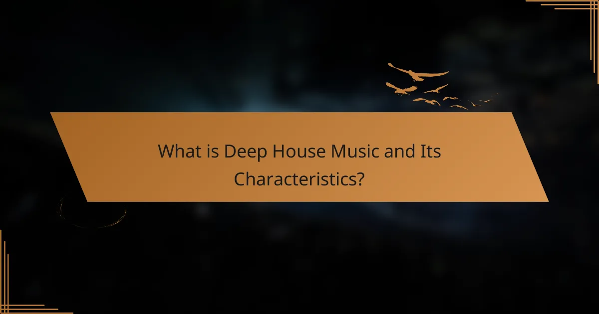What is Deep House Music and Its Characteristics?