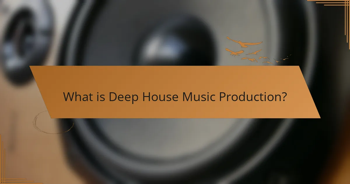 What is Deep House Music Production?