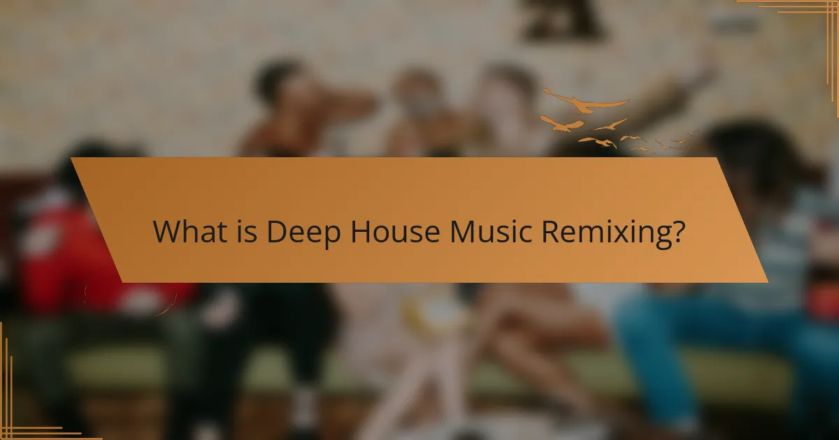What is Deep House Music Remixing?